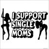 I Support Single Moms - Autómatrica